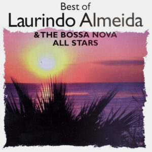 Laurindo Almeida & The Bossa Nova Allstars: Best Of