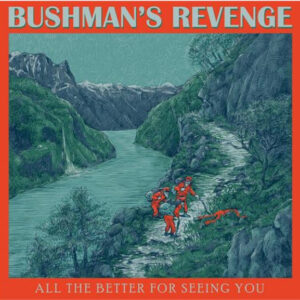 Bushman's Revenge: All The Better For Seeing You