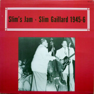 Slim Gaillard: Slim's Jam - Slim Gaillard 1945-6