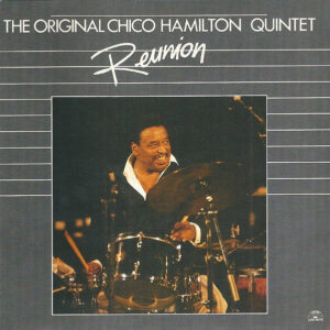 The Original Chico Hamilton Quintet*: Reunion