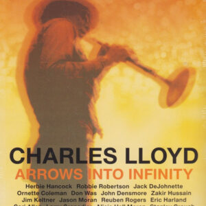 Charles Lloyd: Arrows Into Infinity