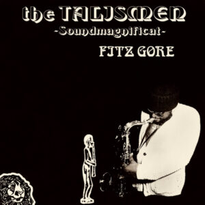 Fitz Gore & The Talismen: Soundmagnificat