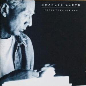 Charles Lloyd: Notes From Big Sur