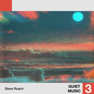 Steve Roach: Quiet Music 3