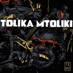 The Brother Moves On: Tolika Mtoliki