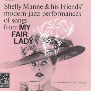 Shelly Manne & His Friends: Modern Jazz Performances Of Songs From My Fair Lady