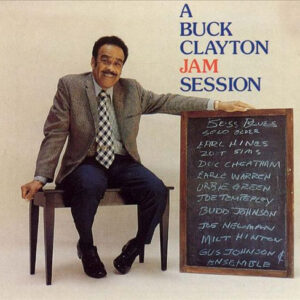 Buck Clayton: A Buck Clayton Jam Session