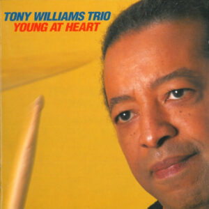 Tony Williams Trio: Young At Heart