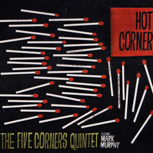 The Five Corners Quintet Featuring Mark Murphy: Hot Corner