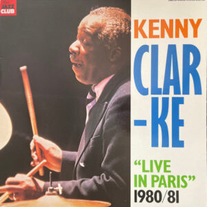 Kenny Clarke: Live In Paris 1980/81