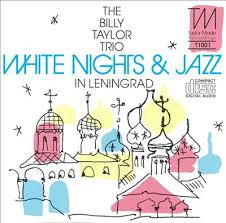 Billy Taylor Trio: White Nights & Jazz In Leningrad