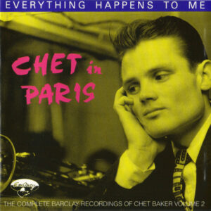 Chet Baker: Chet In Paris Volume 2 (Everything Happens To Me)