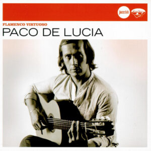 Paco De Lucía: Flamenco Virtuoso