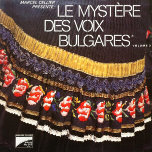 Marcel Cellier Présente: Le Mystère Des Voix Bulgares: Le Mystère Des Voix Bulgares (Volume 3)