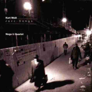 Noga & Quartet: Kurt Weill - Jazz-Songs