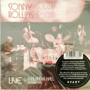 Sonny Rollins with Heikki Sarmanto Trio: Live At Finlandia Hall Helsinki 1972