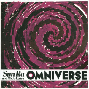 Sun Ra And His Arkestra*: Omniverse