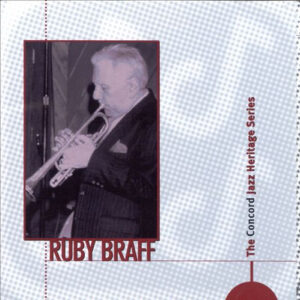 Ruby Braff: The Concord Jazz Heritage Series