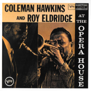 Coleman Hawkins and Roy Eldridge: At The Opera House