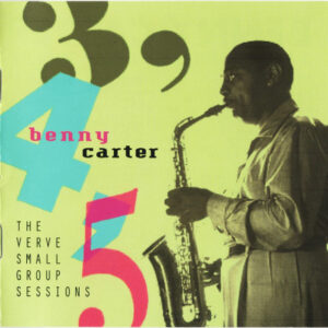 Benny Carter: 3, 4, 5 - The Verve Small Group Sessions