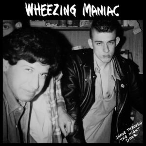 Wheezing Maniac: Shade Through The Night Door