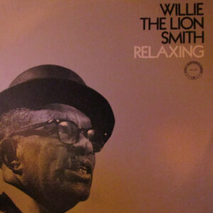 Willie "The Lion" Smith: Relaxing