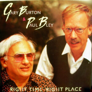 Gary Burton / Paul Bley: Right Time - Right Place