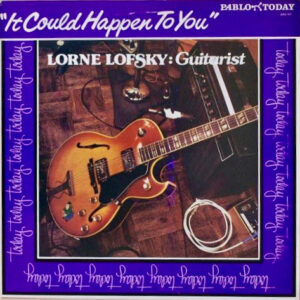 Lorne Lofsky: It Could Happen To You