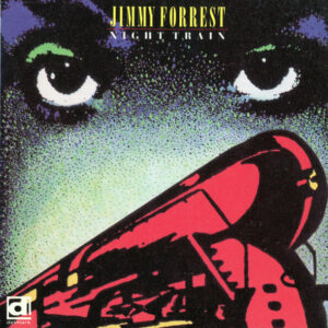 Jimmy Forrest: Night Train