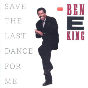 Ben E. King: Save The Last Dance For Me