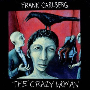 Frank Carlberg: The Crazy Woman