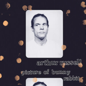 Arthur Russell: Picture Of Bunny Rabbit