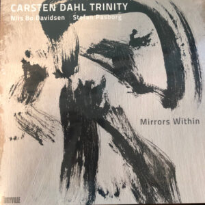 Carsten Dahl Trinity: Mirrors Within