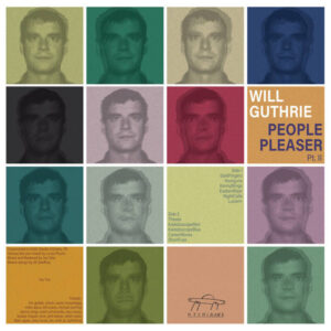 Will Guthrie: People Pleaser Pt. II