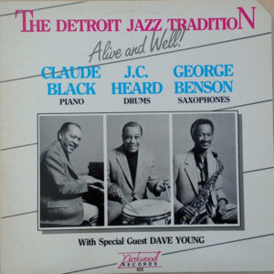 Claude Black, J.C. Heard, George Benson (2), Dave Young (3): The Detroit Jazz Tradition - Alive And Well!