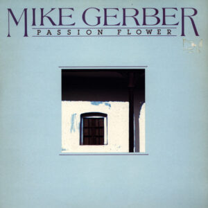 Mike Gerber: Passion Flower