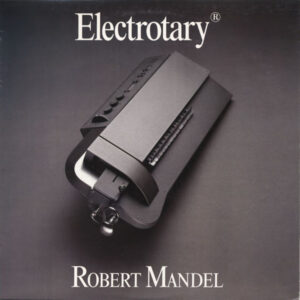 Robert Mandel: Electrotary®