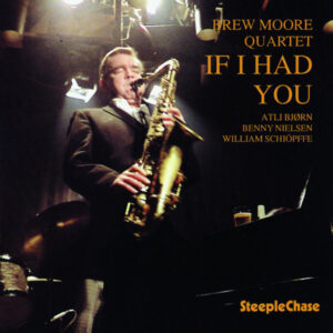 Brew Moore Quartet*: If I Had You