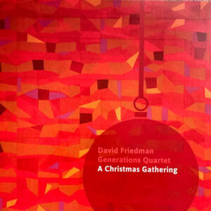 David Friedman Generations Quartet: A Christmas Gathering