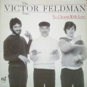 The Victor Feldman Trio: To Chopin With Love