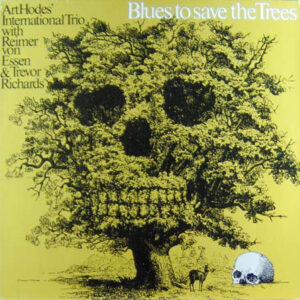 Art Hodes' International Trio: Blues To Save The Trees