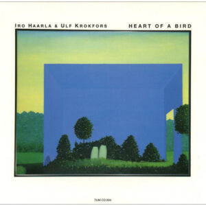 Iro Haarla & Ulf Krokfors: Heart Of A Bird