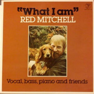 Red Mitchell: What I Am