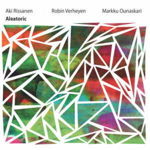 Aki Rissanen, Robin Verheyen, Markku Ounaskari: Aleatoric