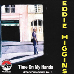 Eddie Higgins: Time On My Hands