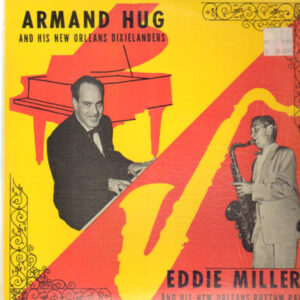 Armand Hug, Eddie Miller (2): Armand Hug and His New Orleans Dixielanders / Eddie Miller and His New Orleans Rhythm Pals