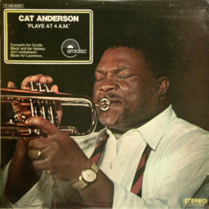 Cat Anderson: Plays At 4 A.M.