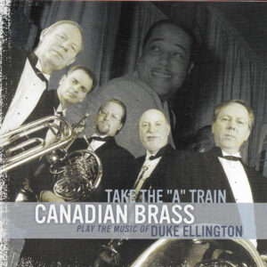 The Canadian Brass: Take The "A" Train (Play The Music Of Duke Ellington)