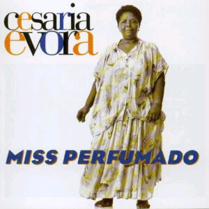 Cesaria Evora: Miss Perfumado