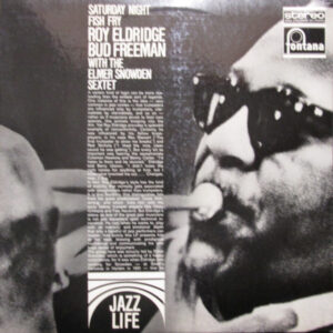 Roy Eldridge, Bud Freeman With The Elmer Snowden Sextet*: Saturday Night Fish Fry